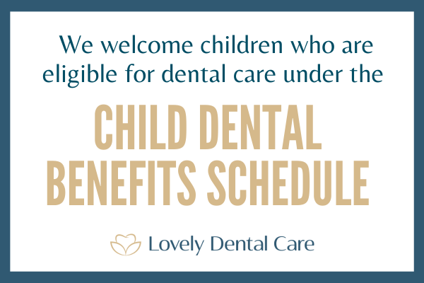 We welcome children who are eligible for dental care under the Child Dental Benefits Schedule
